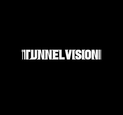 tunnel vision